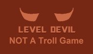 Level Devil - NOT A Troll Game
