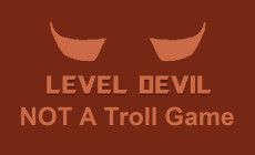 Level Devil - NOT A Troll Game